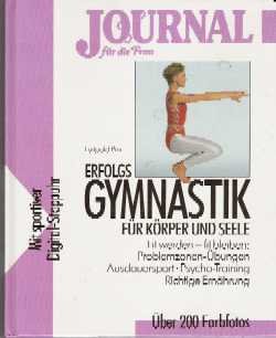 Erfolgs Gymnastik Für Körper Und Seele: Fit Werden   Fit Bleiben: Problemzonen Übungen, Ausdauersport, Psychotraining, Richtige Ernährung (Hardcover)