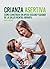 Crianza asertiva: Cómo construir un apego seguro y cuidar de la salud mental infantil