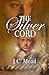 The Silver Cord by J. C. Mead (2016-02-26)
