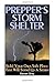 Prepper's Storm Shelter: Build Your Own Safe Place That will Stand up a Storm: (Survival Guide, Prepper's Guide) (How to Survive Series) by Steven Gray (2016-07-03)
