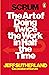 Scrum: The Art of Doing Twice the Work in Half the Time