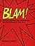 Blam!: Explosion of Pop Minimalism and Performance, 1958-64 by Haskell, Barbara (1985) Hardcover