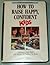 How to Raise Happy, Confide...