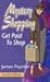 Mystery Shopping Get Paid to Shop by James M. Poynter by James M. Poynter