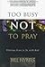 Too Busy Not To Pray