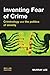 Inventing Fear of Crime: Criminology and the Politics of Anxiety by Lee, Murray (2007) Paperback