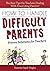 [(How to Handle Difficult Parents by Suzanne Capek Tingley