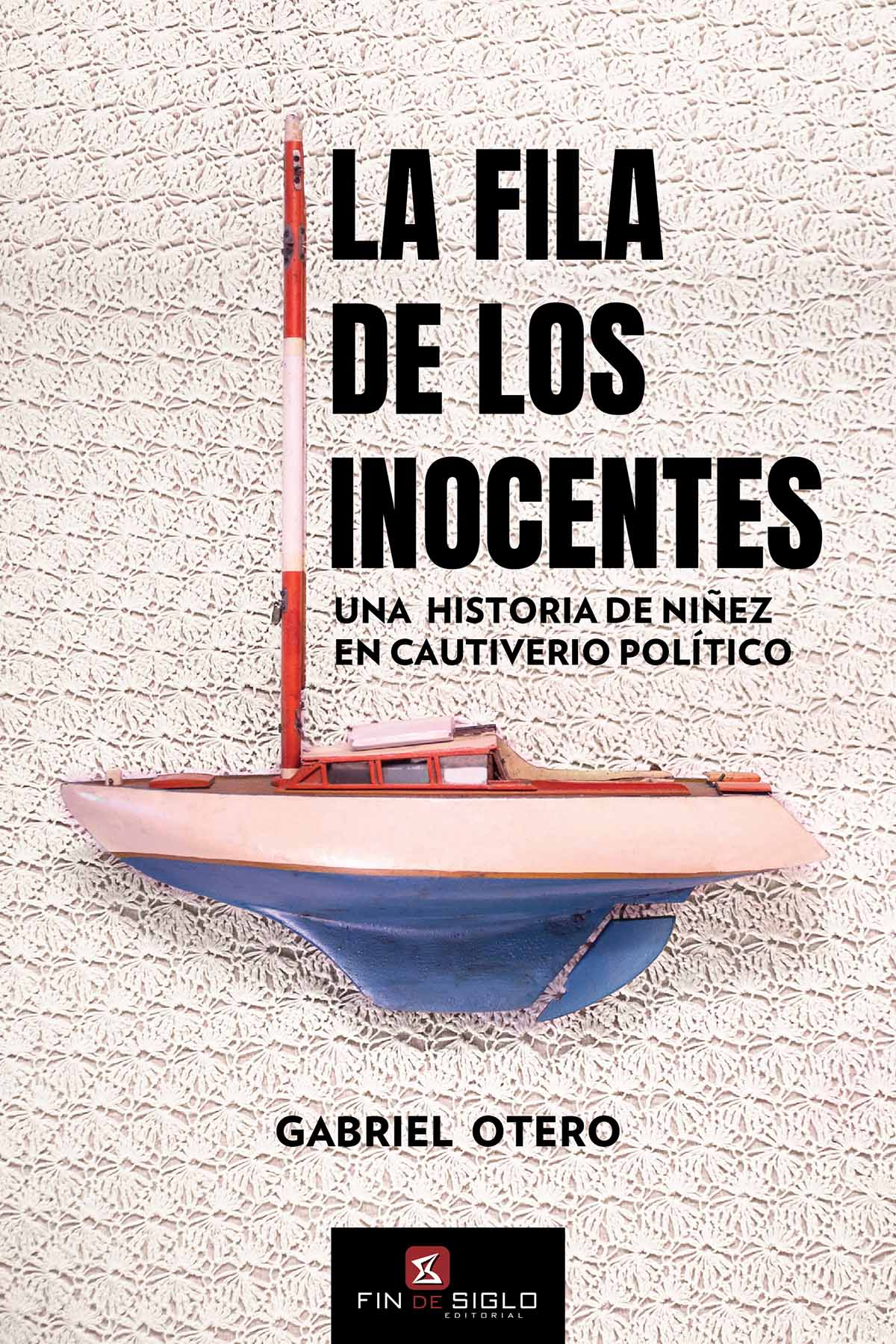 La fila de los inocentes. Una historia de niñez en cautiverio político