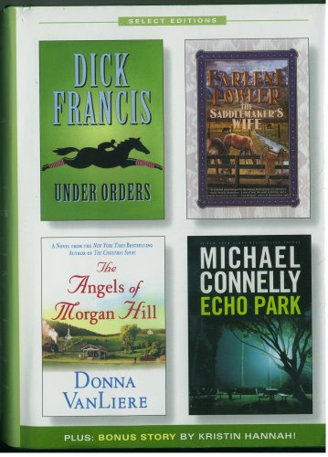 Select Editions By Reader's Digest, 2007, Vol. 2: Under Orders / The Saddlemakers Wife / The Angels of Morgan Hill / Echo Park (Hardcover)