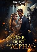 Never Trust an Alpha (Wolves of Blackwood #1)