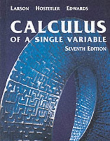 Calculus of A Single Variable, Seventh Edition 7th edition by Ron Larson, Robert P. Hostetler, Bruce H. Edwards (2001) Hardcover