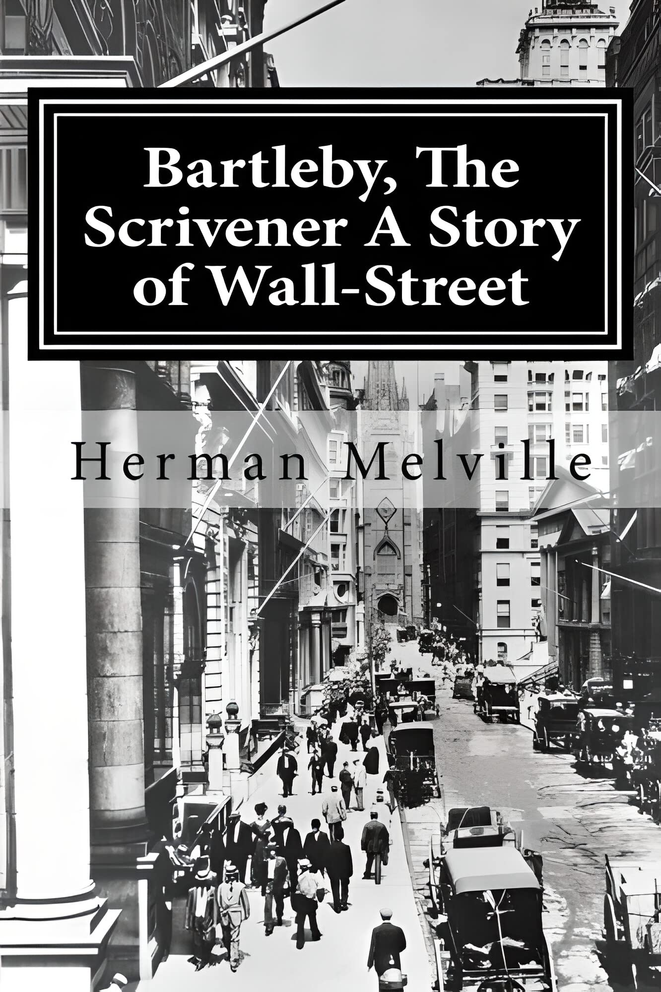 Bartleby, The Scrivener: A Story of Wall-Street