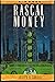 Rascal Money: A Novel