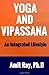 By Amit Ray Yoga and Vipassana : An Integrated Lifestyle (Revised Edition) [Paperback]