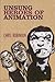 Unsung Heroes of Animation by Chris Robinson (2006-02-02)