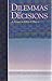 Dilemmas and Decisions: A P...