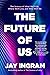 The Future of Us: The Science of What We'll Eat, Where We'll Live, and Who We'll Be