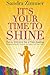 It's Your Time to Shine: How to Overcome Fear of Public Speaking, Develop Authentic Presence and Speak from Your Heart by Sandra Zimmer (2009-06-19)
