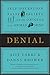 Denial: Self-Deception, False Beliefs, and the Origins of the Human Mind by Ajit Varki (2014-02-27)