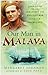 Our Man in Malaya: John Davis CBE, DSO, Force 136 SOE And Post-War Counter-Insurgency by Margaret Shennan (2008-04-15)