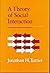 Rare Jonathan H Turner / A Theory of Social Interaction 1st Edition 1988 - Stanford: Stanford University Press, 1988 [Hardcover] Turner, Jonathan H.