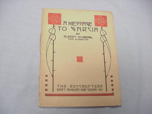 A Message To Garcia by Elbert Hubbard 1913 The Roycrofters Booklet
