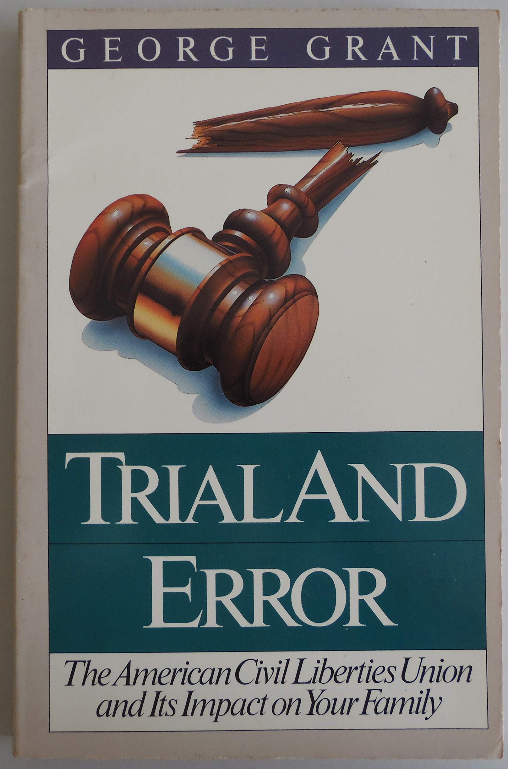 Trial and Error: The American Civil Liberties Union and Its Impact on Your Family (Paperback)