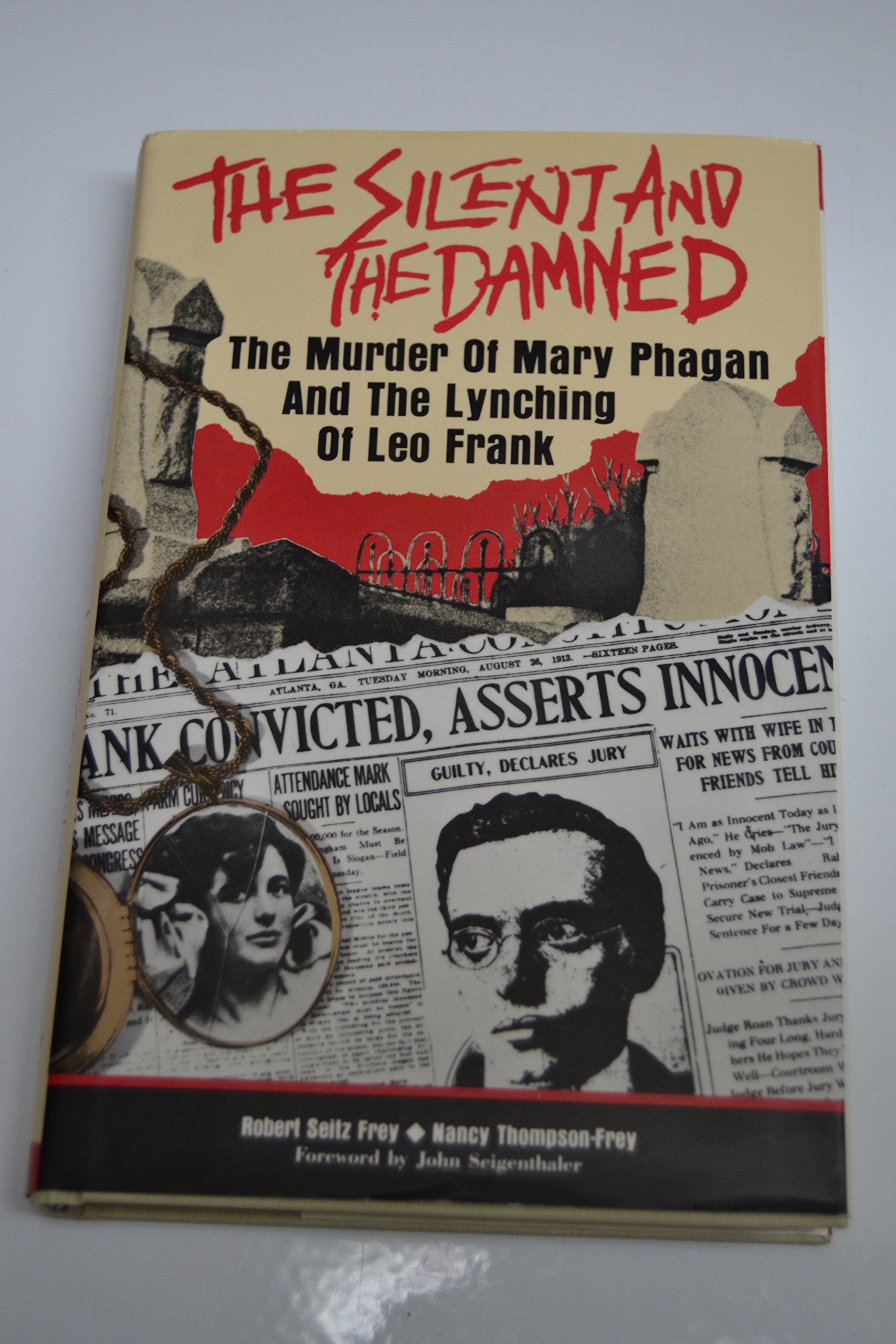 The Silent and the Damned: The Murder of Mary Phagan and the Lynching of Leo Frank (Hardcover)