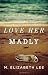 Love Her Madly: A Novel by M. Elizabeth Lee (2016-08-16)
