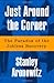 Just Around The Corner: The Paradox Of The Jobless Recovery 1st edition by Aronowitz, Stanley (2005) Paperback