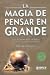 La magia de pensar en grande