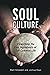Soul Culture: Stewarding the Five Ingredients of Our Common Life