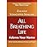 All Breathing Life [ ALL BREATHING LIFE BY Schachter-Shalomi, Zalman ( Author ) Jun-30-2011[ ALL BREATHING LIFE [ ALL BREATHING LIFE BY SCHACHTER-SHALOMI, ZALMAN ( AUTHOR ) JUN-30-2011 ] By Schachter-Shalomi, Zalman ( Author )Jun-30-2011 Paperback