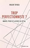 Trop perfectionni...