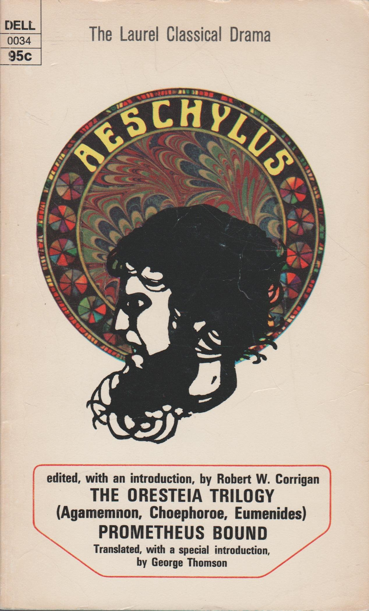 Aeschylus: The Oresteia Trilogy (Agamemnon, Choephoroe, Eumenides) and Prometheus Bound