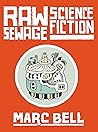 Raw Sewage Science Fiction by Marc Bell
