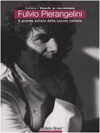 Fulvio Pierangelini. Il grande solista della cucina italiana (Paperback)