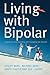Living with Bipolar: A Guide to Understanding and Managing the Disorder by Lesley Berk (2008-12-01)
