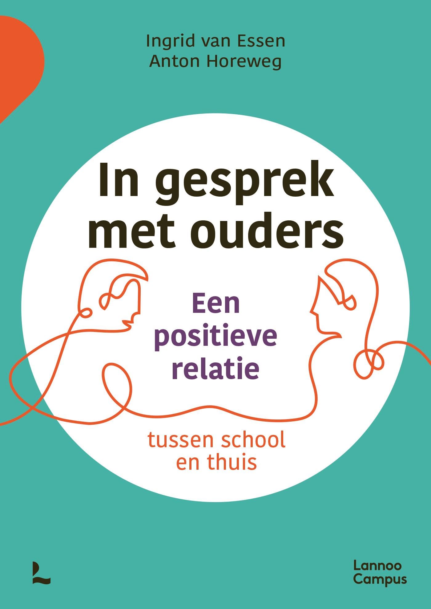 In gesprek met ouders: Een positieve relatie tussen school en thuis (Dutch Edition)