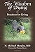 The Wisdom of Dying [Paperback] [2011] (Author) N. Michael Murphy M.D.