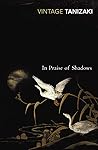 In Praise of Shadows by Jun'ichirō Tanizaki