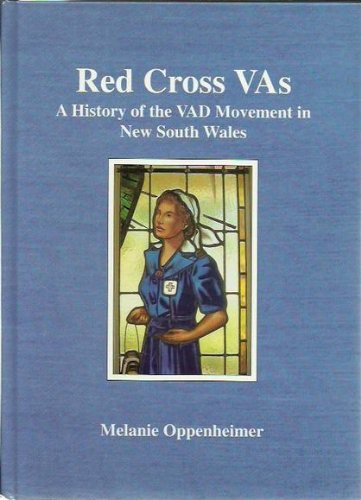 Red Cross VAs: A History of the VAD (Volunteer Aid Detachments) Movement in New South Wales