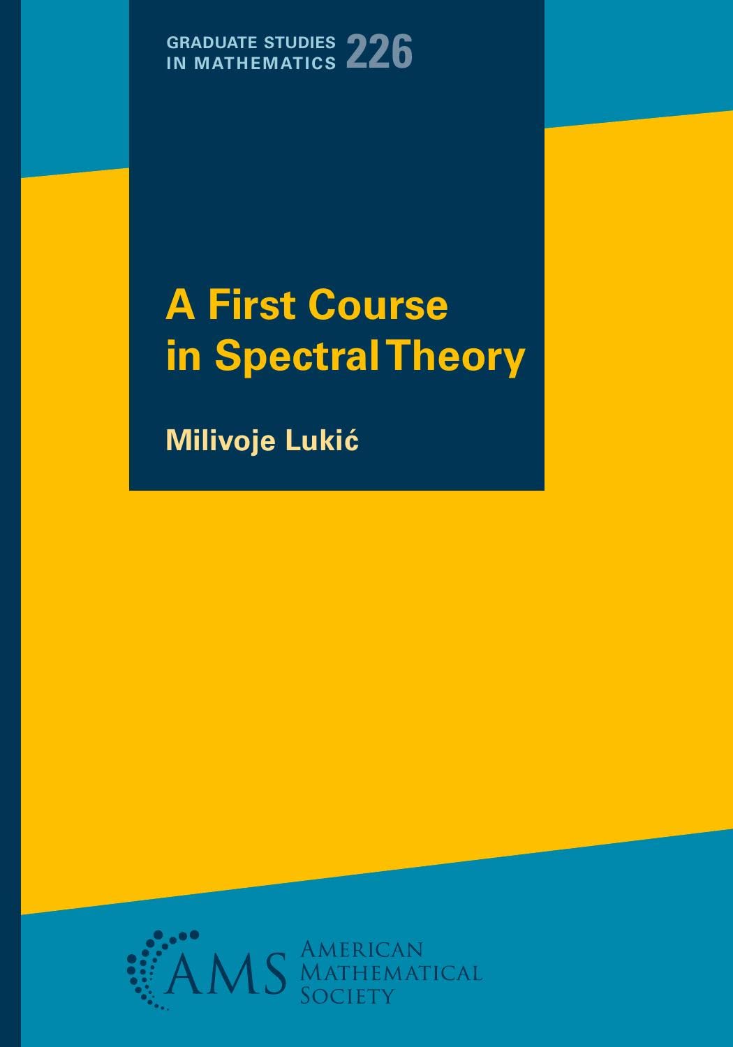 A First Course in Spectral Theory (Graduate Studies in Mathematics, 226)