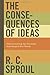 CONSEQUENCES OF IDEAS THE PB by SPROUL R C by R.C. Sproul