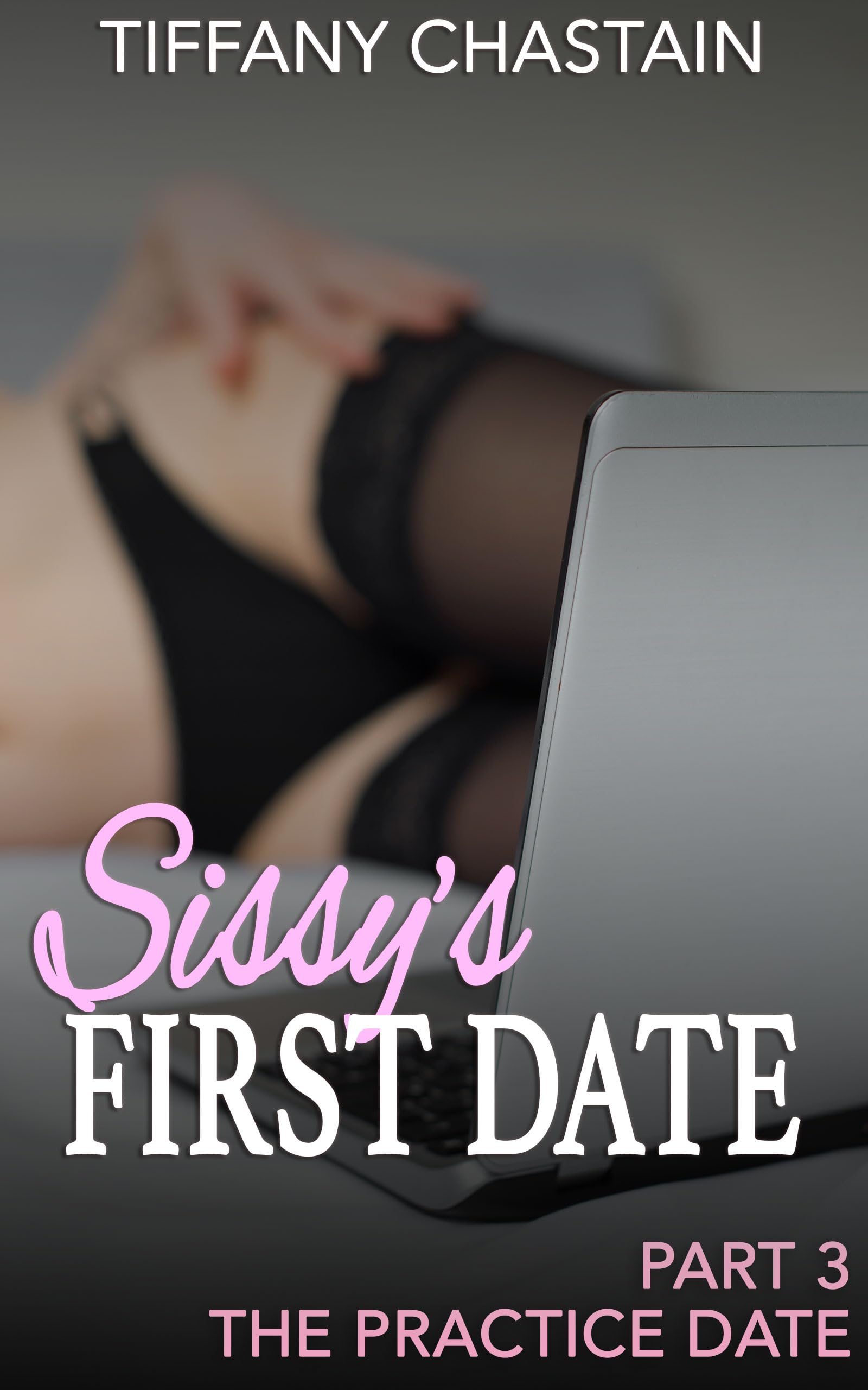 Sissy's First Date Part 3: The Practice Date (Kindle Edition)