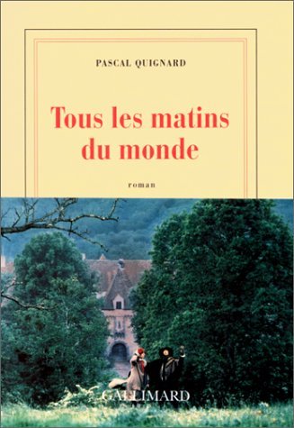 By Pascal Quignard Tous les matins du monde: Roman (French Edition) [Paperback]