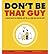 Don't be That Guy: A Collection of 60 Annoying Guys We All Know and Wish We Didn't (Paperback) - Common