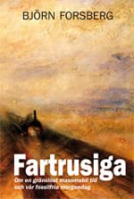 FARTRUSIGA : Om en gränslöst massmobil tid och vår fossilfria morgondag (Paperback)