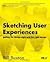 Sketching User Experiences: Getting the Design Right and the Right Design