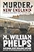Murder, New England: A Historical Collection Of Killer True-Crime Tales by M. William Phelps (2012-08-07)